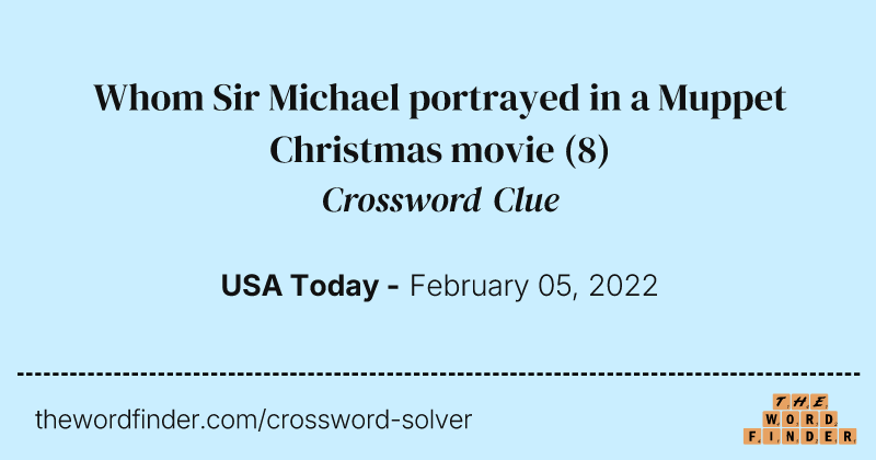 Whom Sir Michael portrayed in a Muppet Christmas movie crossword clue image
