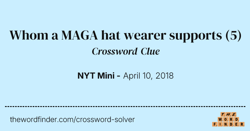Whom a MAGA hat wearer supports crossword clue image