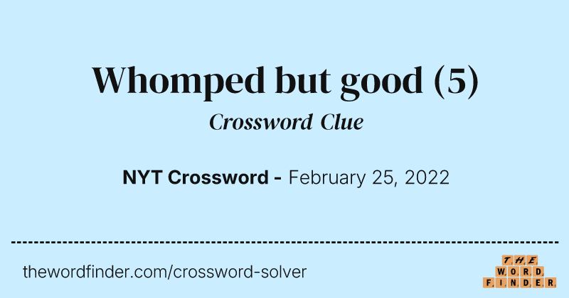 Whomped but good crossword clue image