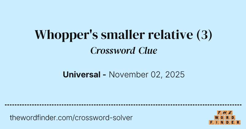 Whopper's smaller relative crossword clue image