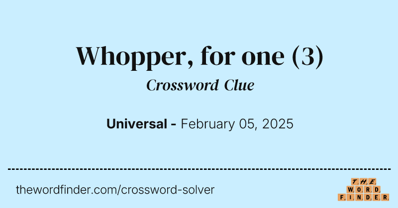 Whopper, for one crossword clue image