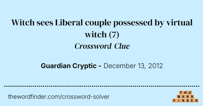 Witch sees Liberal couple possessed by virtual witch crossword clue image