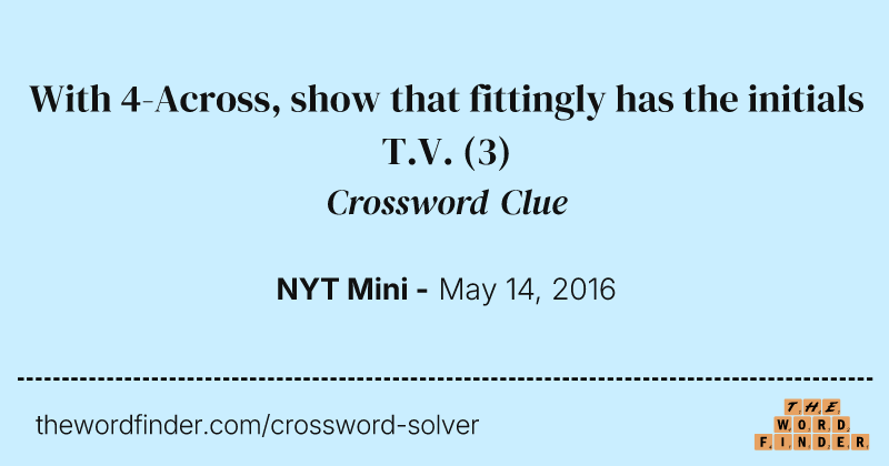 With 4-Across, show that fittingly has the initials T.V. crossword clue image