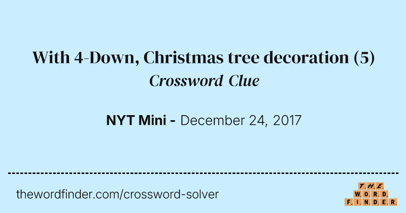 With 4-Down, Christmas tree decoration crossword clue image