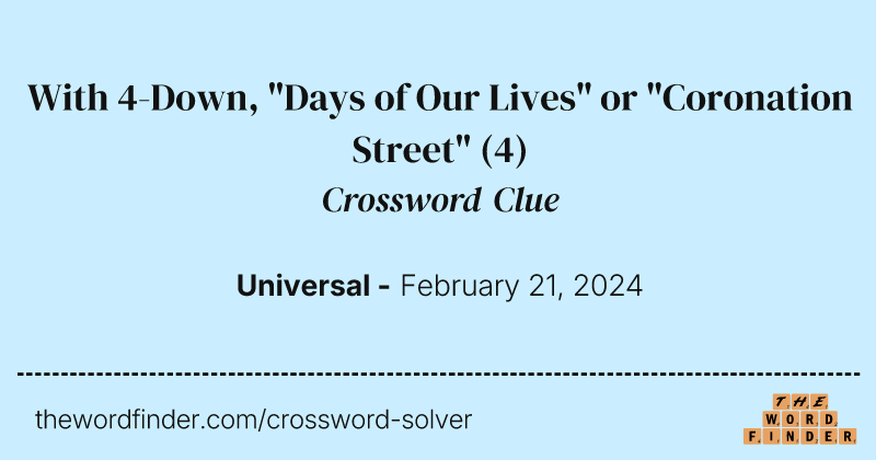 With 4-Down, "Days of Our Lives" or "Coronation Street" crossword clue image