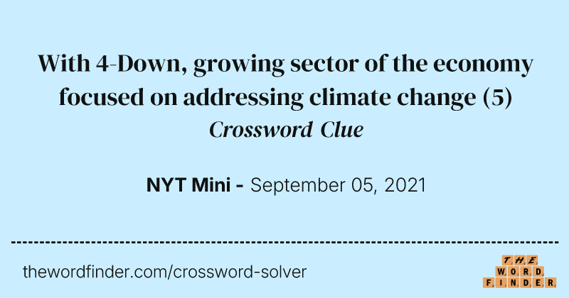 With 4-Down, growing sector of the economy focused on addressing climate change crossword clue image