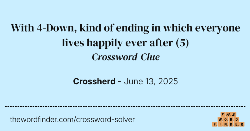 With 4-Down, kind of ending in which everyone lives happily ever after crossword clue image