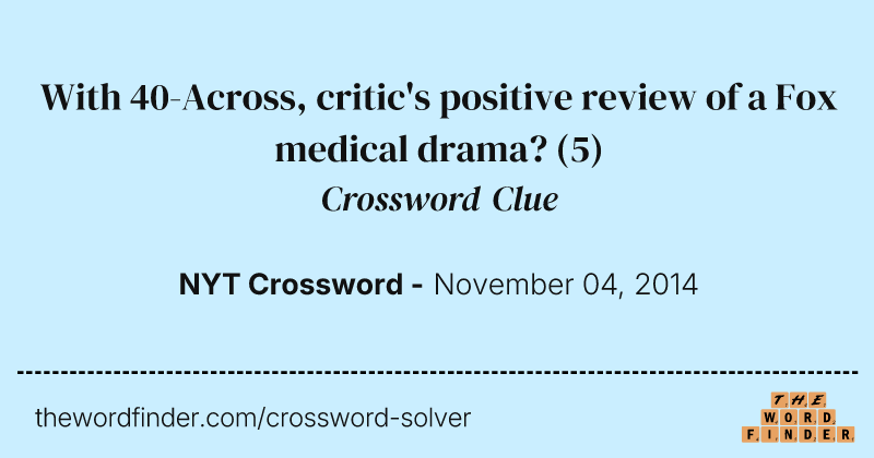 With 40-Across, critic's positive review of a Fox medical drama? crossword clue image