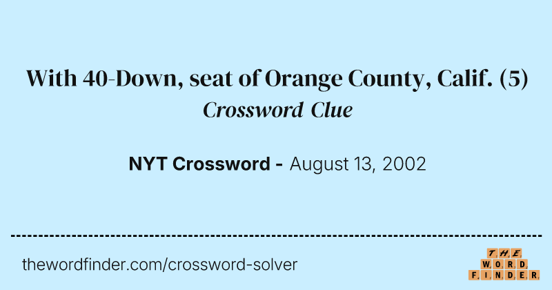 With 40-Down, seat of Orange County, Calif. crossword clue image