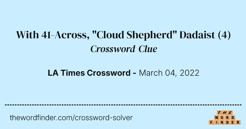 With 41-Across, "Cloud Shepherd" Dadaist crossword clue image