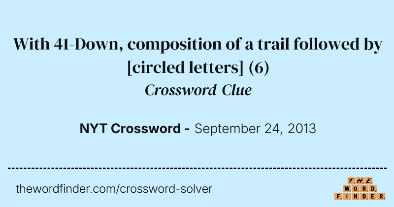 With 41-Down, composition of a trail followed by [circled letters] crossword clue image