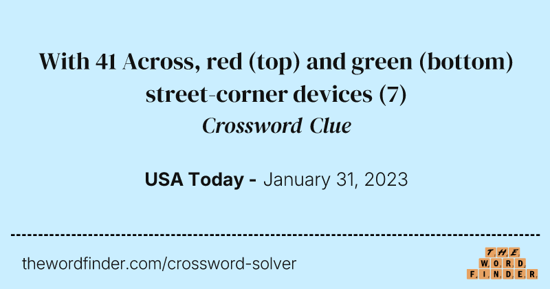 With 41 Across, red (top) and green (bottom) street-corner devices crossword clue image
