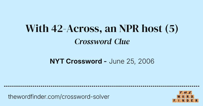 With 42-Across, an NPR host crossword clue image