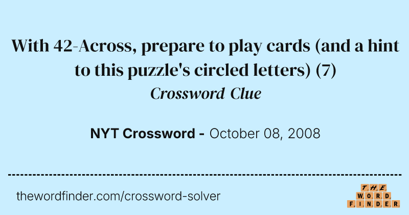 With 42-Across, prepare to play cards (and a hint to this puzzle's circled letters) crossword clue image