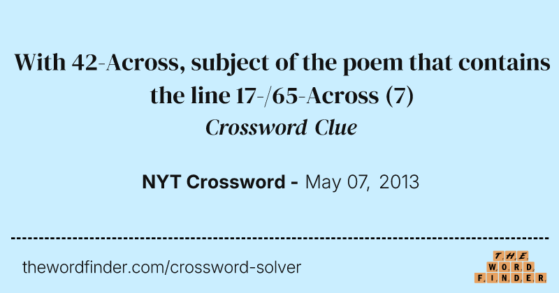 With 42-Across, subject of the poem that contains the line 17-/65-Across crossword clue image