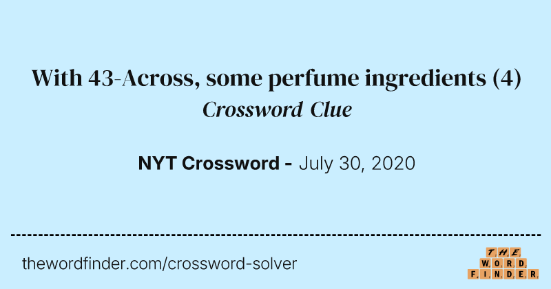 With 43-Across, some perfume ingredients crossword clue image