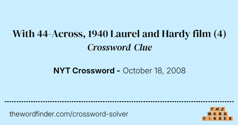 With 44-Across, 1940 Laurel and Hardy film crossword clue image