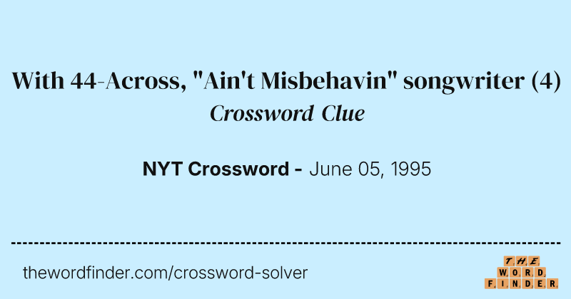 With 44-Across, "Ain't Misbehavin" songwriter crossword clue image