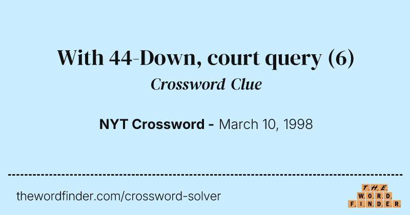 With 44-Down, court query crossword clue image