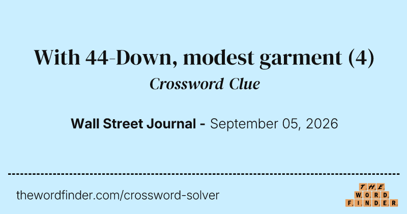 With 44-Down, modest garment crossword clue image