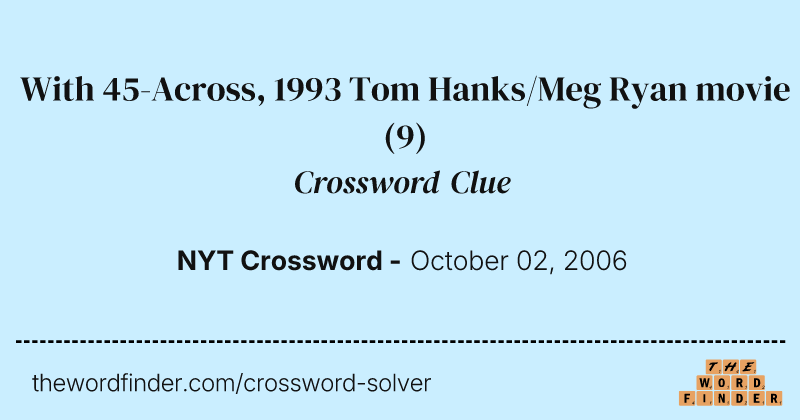 With 45-Across, 1993 Tom Hanks/Meg Ryan movie crossword clue image