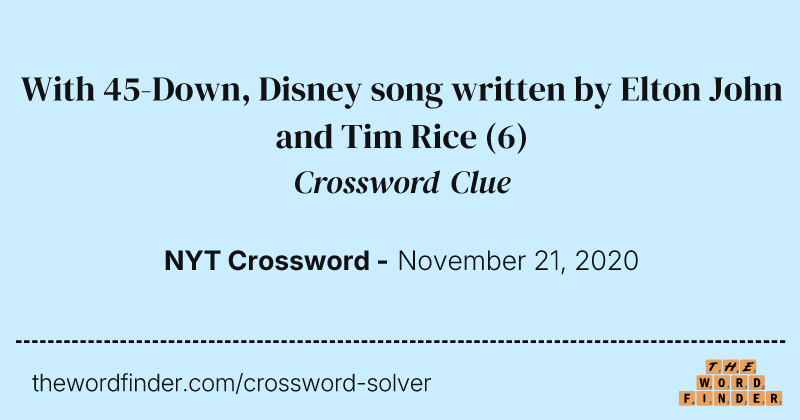 With 45-Down, Disney song written by Elton John and Tim Rice crossword clue image