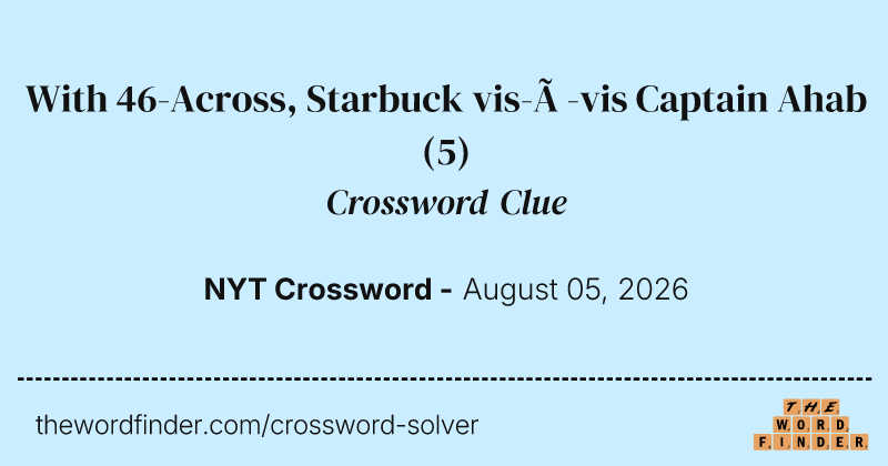 With 46-Across, Starbuck vis-à-vis Captain Ahab crossword clue image