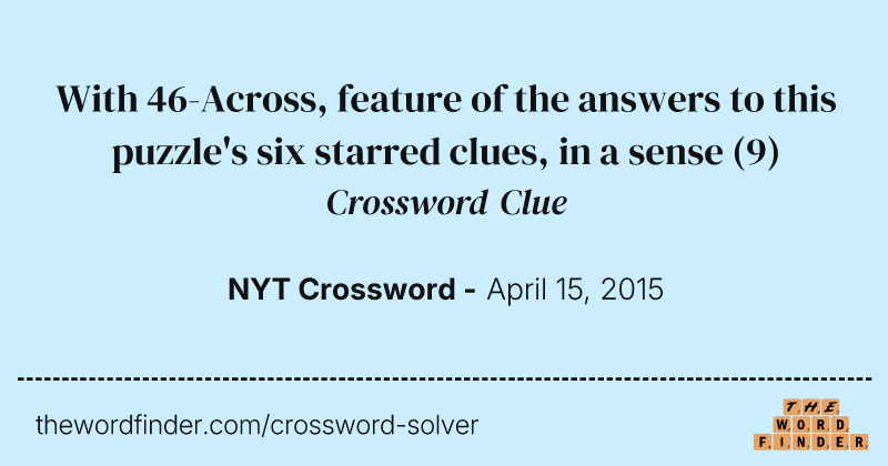 With 46-Across, feature of the answers to this puzzle's six starred clues, in a sense crossword clue image