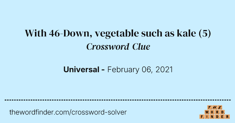 With 46-Down, vegetable such as kale crossword clue image