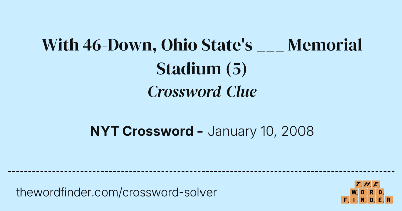 With 46-Down, Ohio State's ___ Memorial Stadium crossword clue image