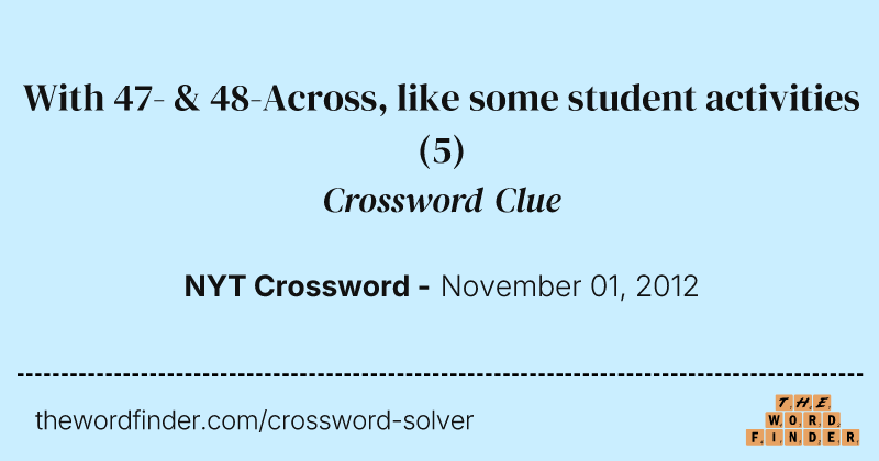 With 47- & 48-Across, like some student activities crossword clue image