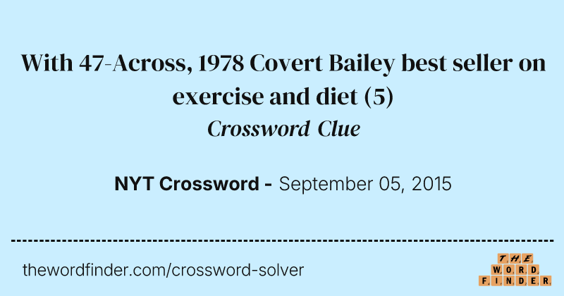 With 47-Across, 1978 Covert Bailey best seller on exercise and diet crossword clue image