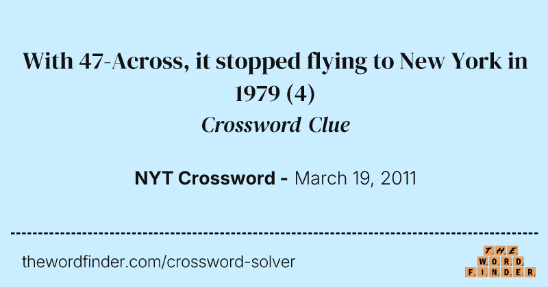 With 47-Across, it stopped flying to New York in 1979 crossword clue image