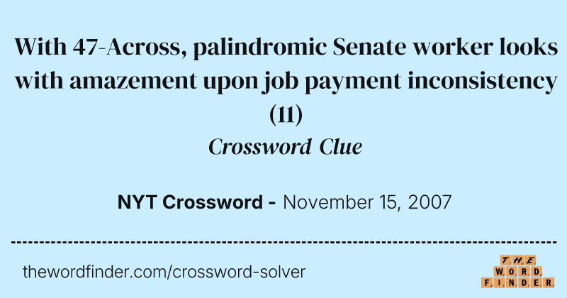 With 47-Across, palindromic Senate worker looks with amazement upon job payment inconsistency crossword clue image