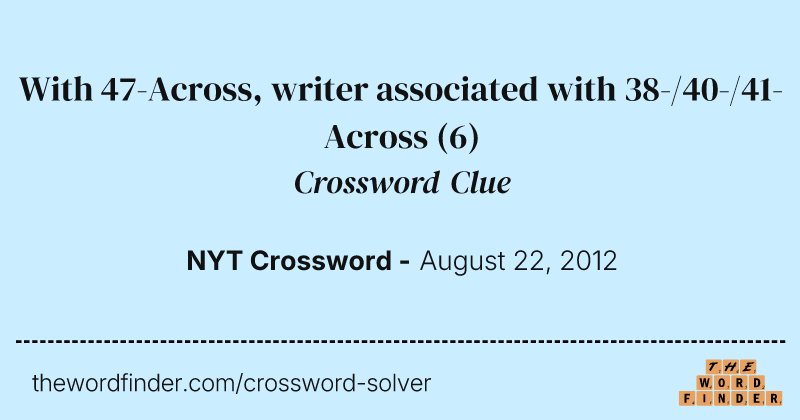 With 47-Across, writer associated with 38-/40-/41-Across crossword clue image
