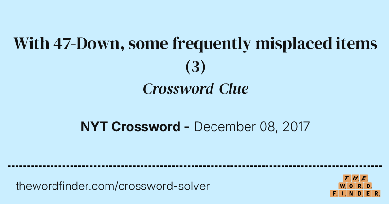 With 47-Down, some frequently misplaced items crossword clue image