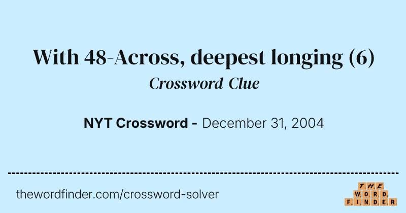 With 48-Across, deepest longing crossword clue image