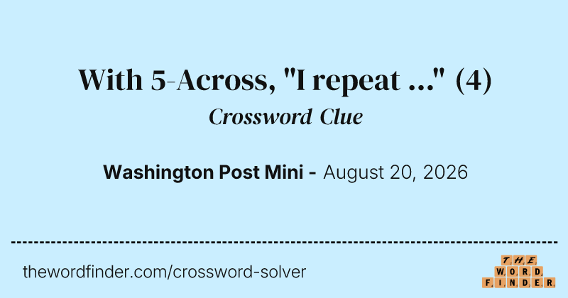 With 5-Across, "I repeat ..." crossword clue image