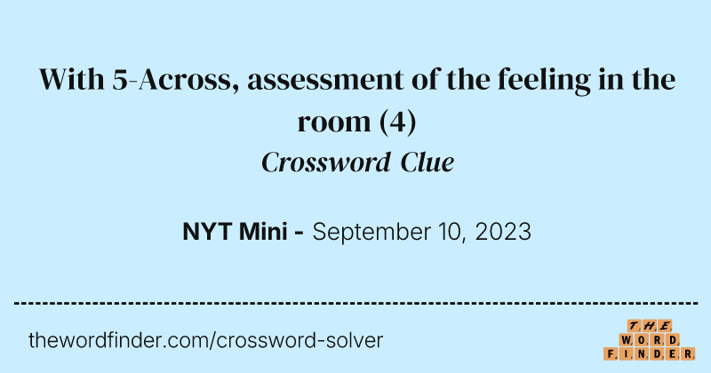 With 5-Across, assessment of the feeling in the room crossword clue image
