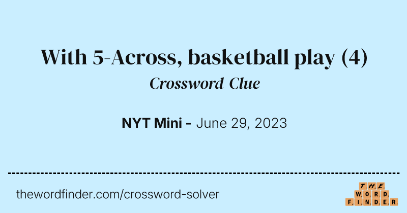 With 5-Across, basketball play crossword clue image