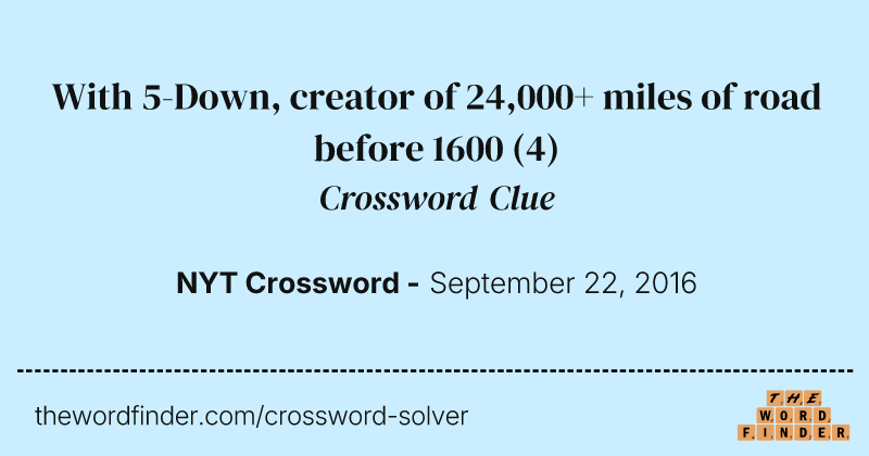 With 5-Down, creator of 24,000+ miles of road before 1600 crossword clue image