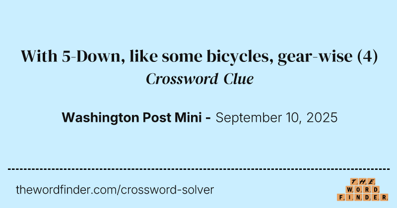 With 5-Down, like some bicycles, gear-wise crossword clue image