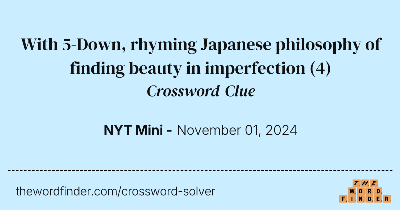 With 5-Down, rhyming Japanese philosophy of finding beauty in imperfection crossword clue image
