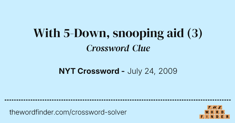 With 5-Down, snooping aid crossword clue image