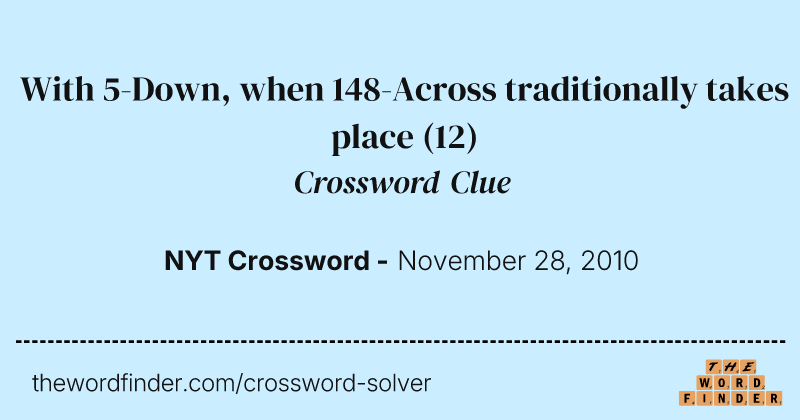 With 5-Down, when 148-Across traditionally takes place crossword clue image