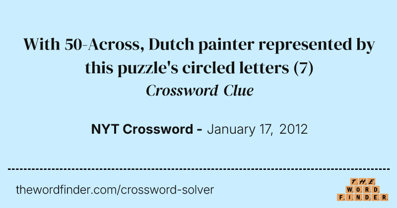 With 50-Across, Dutch painter represented by this puzzle's circled letters crossword clue image