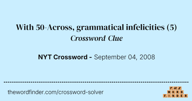 With 50-Across, grammatical infelicities crossword clue image