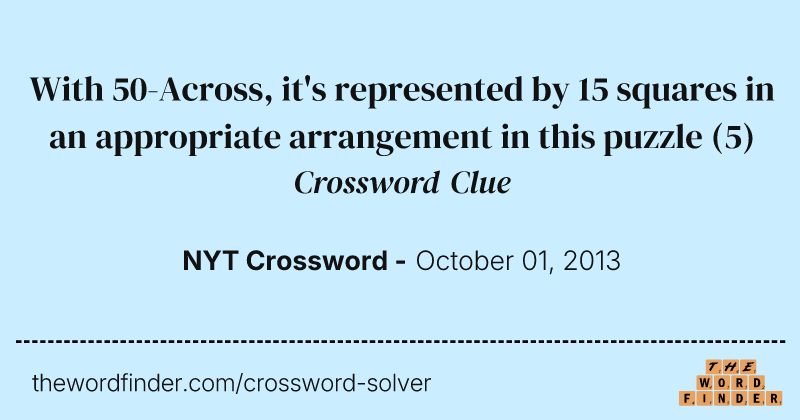 With 50-Across, it's represented by 15 squares in an appropriate arrangement in this puzzle crossword clue image