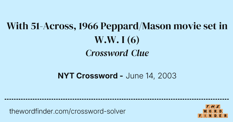 With 51-Across, 1966 Peppard/Mason movie set in W.W. I crossword clue image