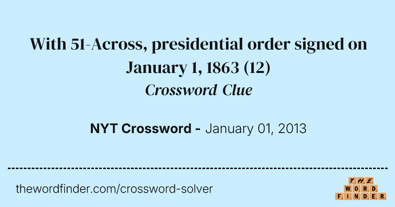 With 51-Across, presidential order signed on January 1, 1863 crossword clue image
